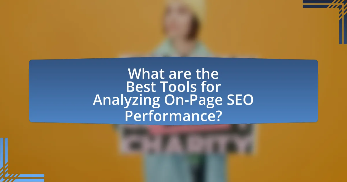 What are the Best Tools for Analyzing On-Page SEO Performance?