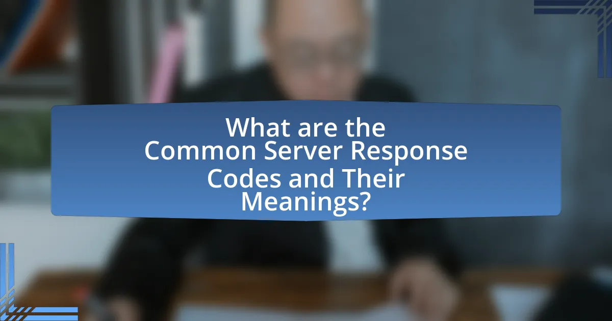 What are the Common Server Response Codes and Their Meanings?