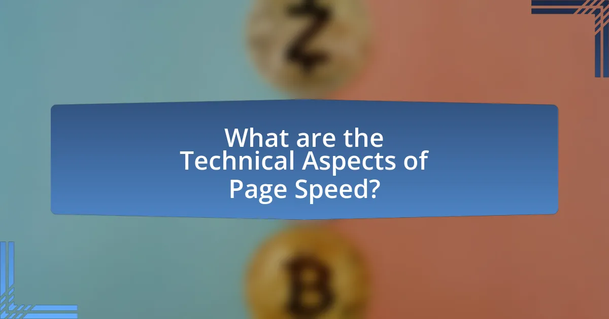 What are the Technical Aspects of Page Speed?