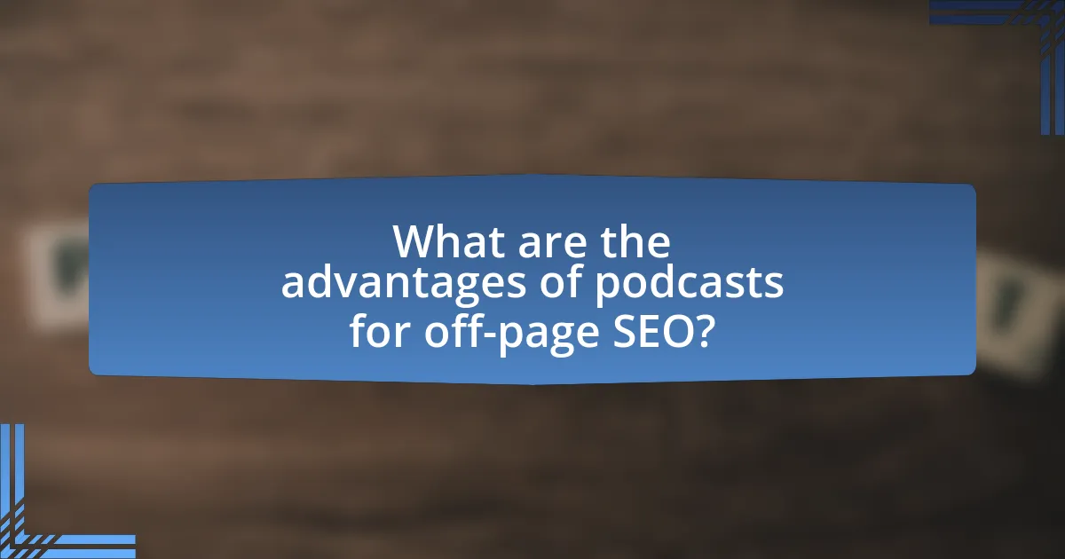 What are the advantages of podcasts for off-page SEO?