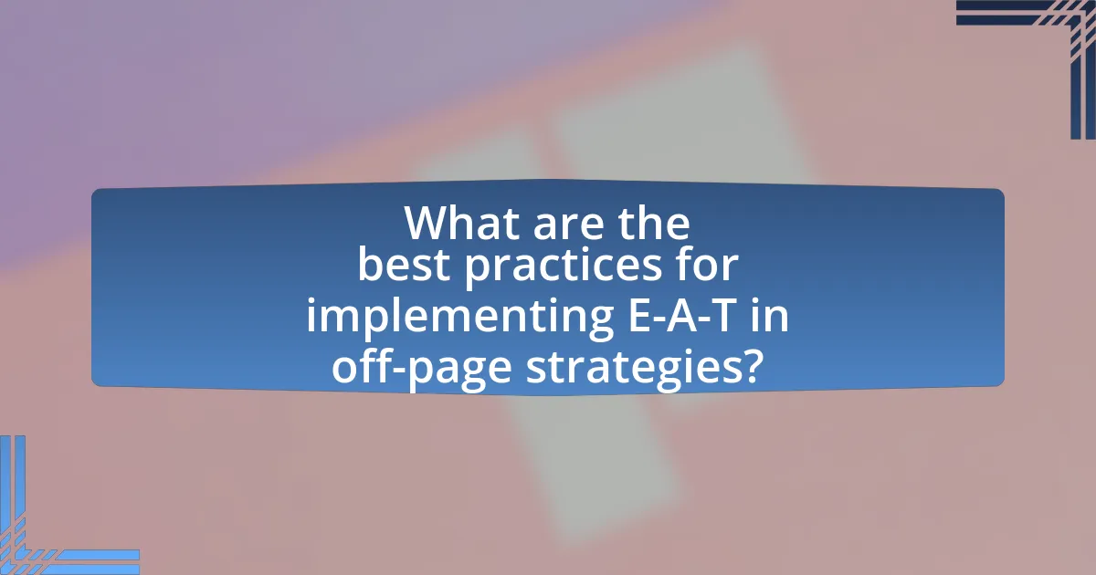 What are the best practices for implementing E-A-T in off-page strategies?