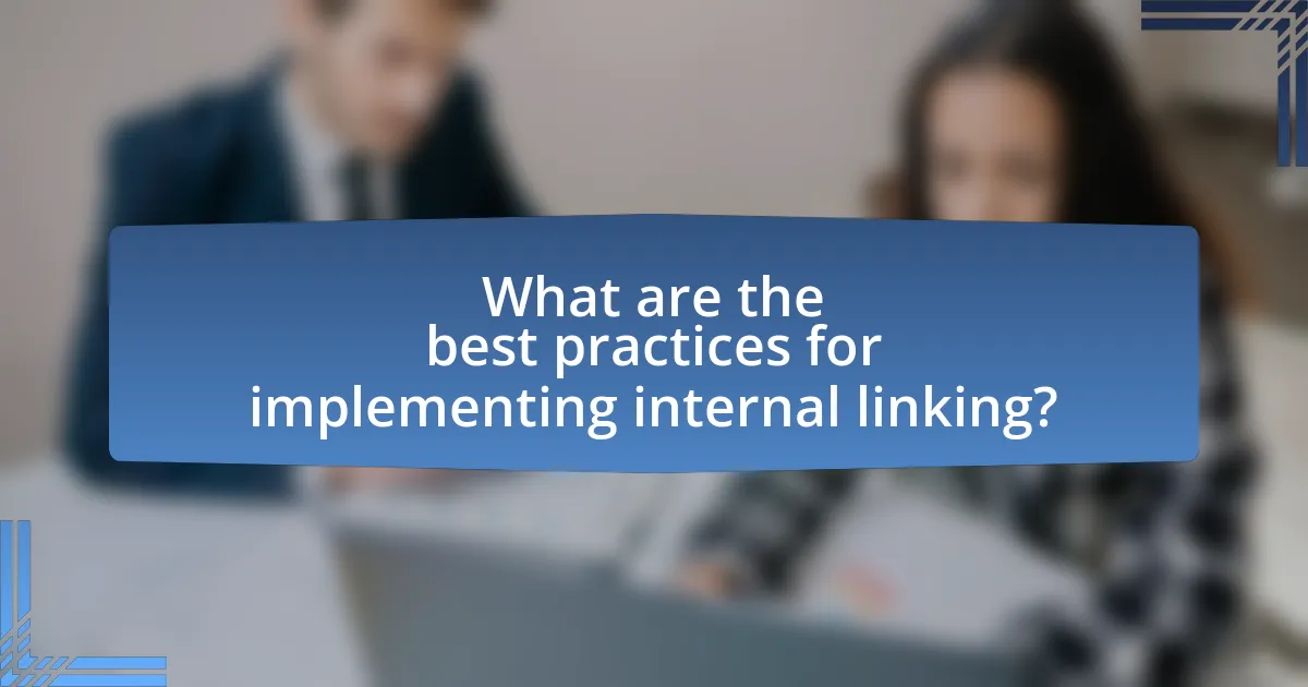 What are the best practices for implementing internal linking?