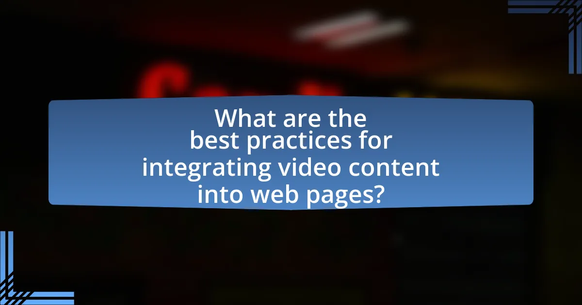 What are the best practices for integrating video content into web pages?