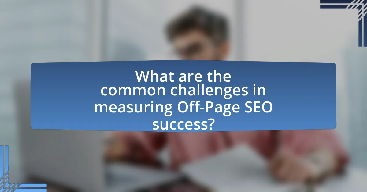 What are the common challenges in measuring Off-Page SEO success?