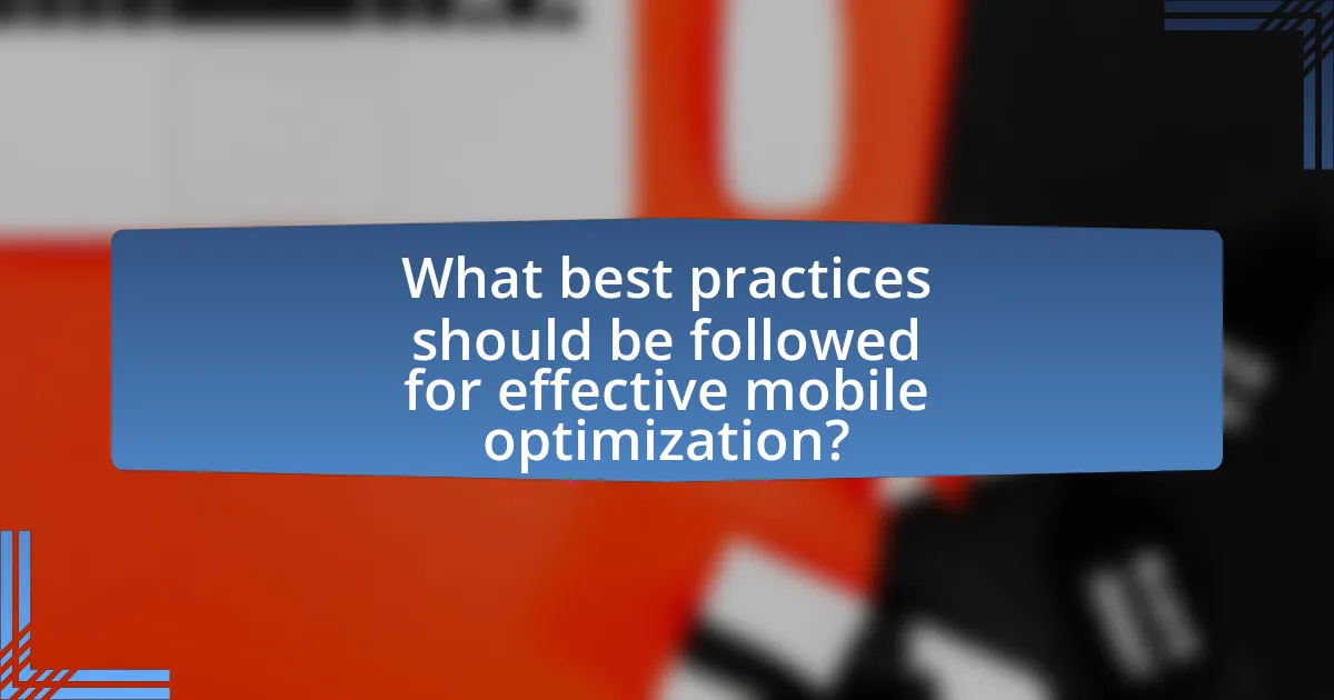 What best practices should be followed for effective mobile optimization?