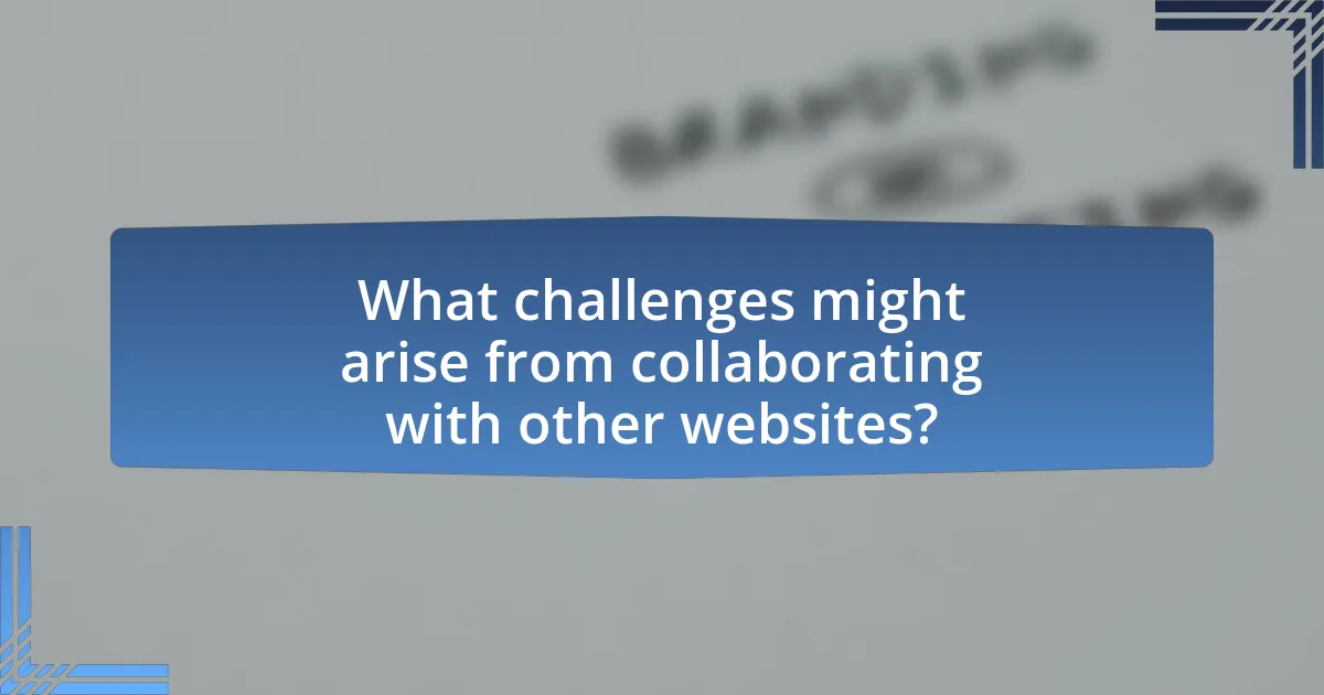 What challenges might arise from collaborating with other websites?