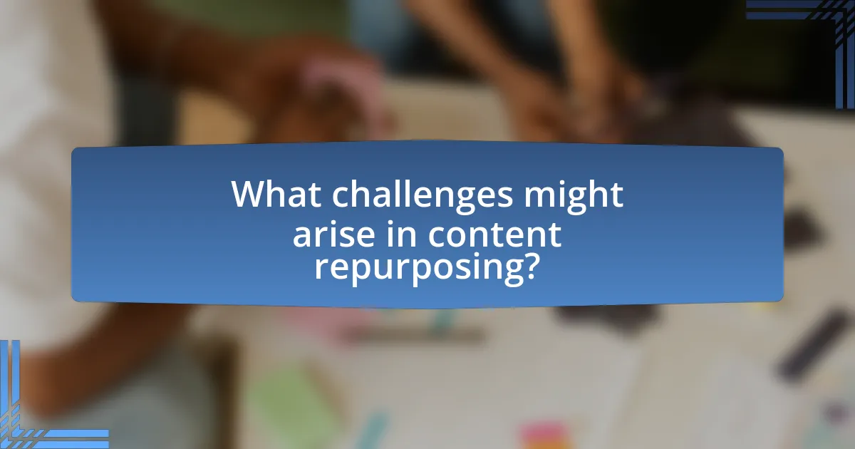What challenges might arise in content repurposing?