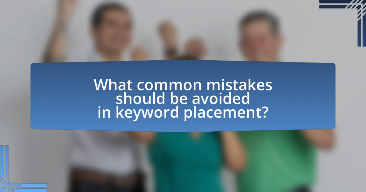 What common mistakes should be avoided in keyword placement?