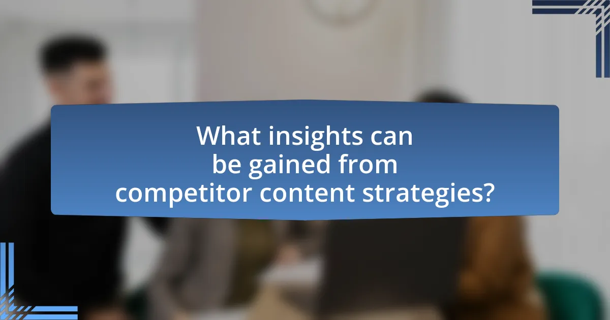What insights can be gained from competitor content strategies?