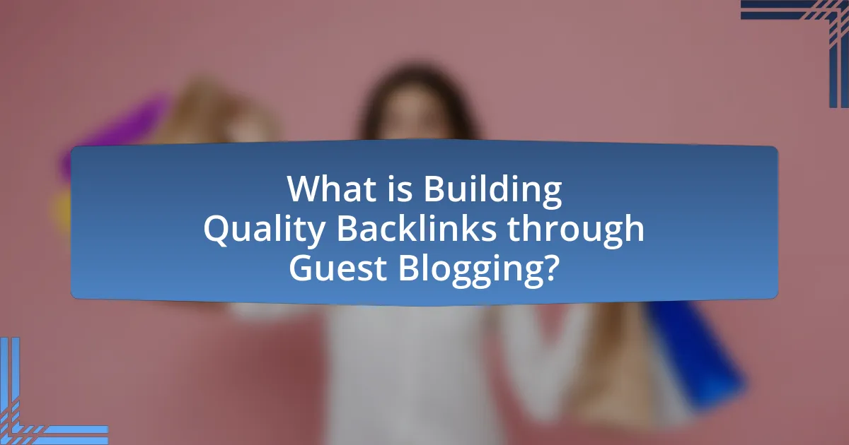 What is Building Quality Backlinks through Guest Blogging?
