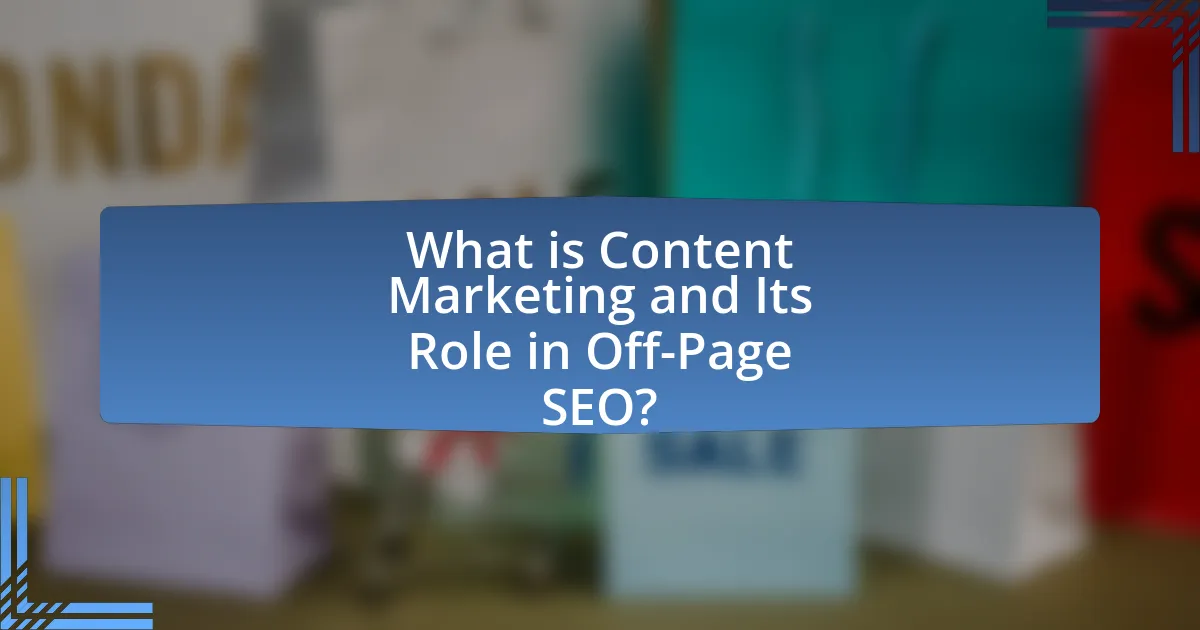 What is Content Marketing and Its Role in Off-Page SEO?