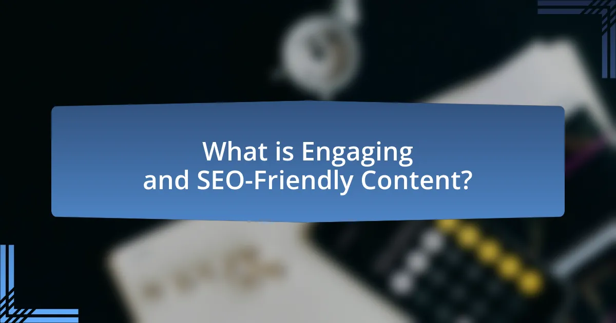 What is Engaging and SEO-Friendly Content?