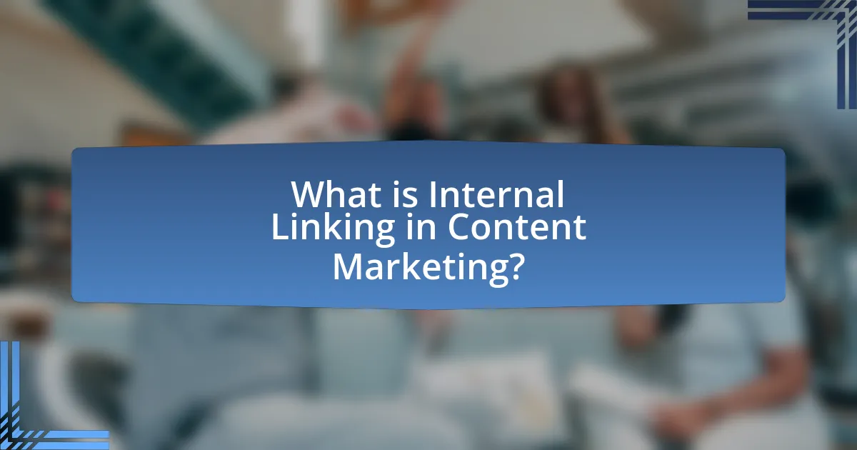 What is Internal Linking in Content Marketing?