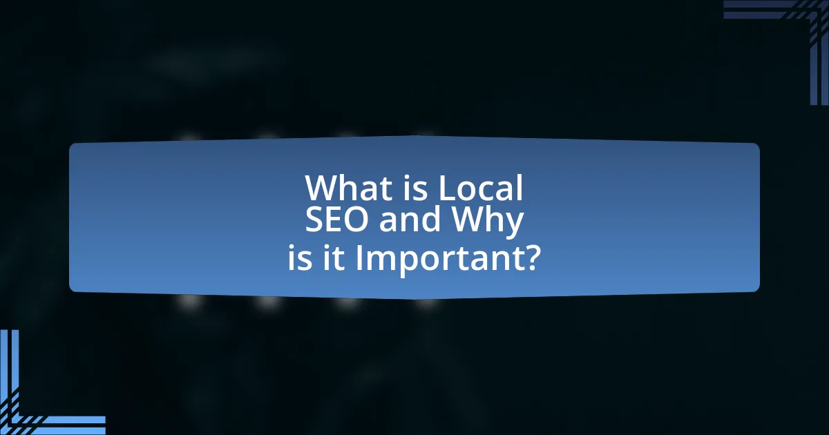 What is Local SEO and Why is it Important?