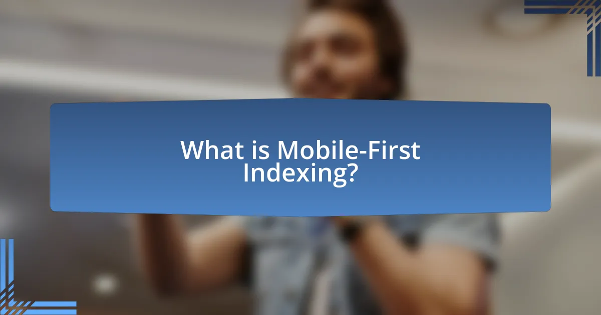 What is Mobile-First Indexing?