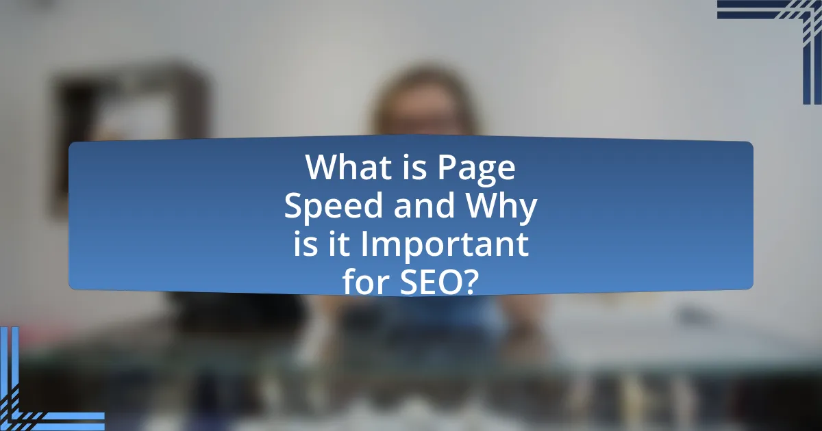 What is Page Speed and Why is it Important for SEO?