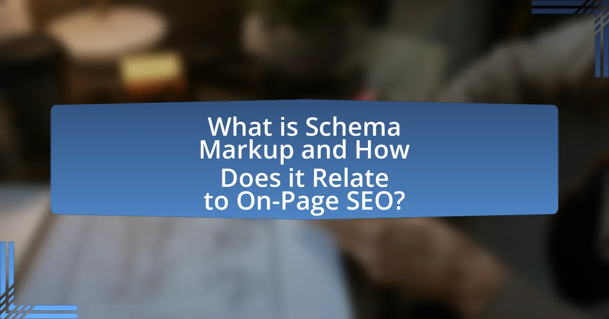 What is Schema Markup and How Does it Relate to On-Page SEO?