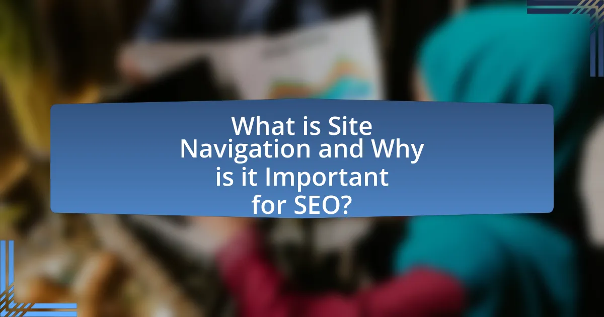 What is Site Navigation and Why is it Important for SEO?