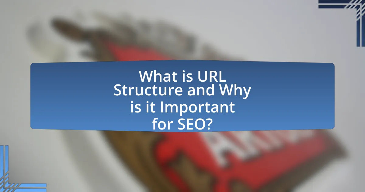 What is URL Structure and Why is it Important for SEO?