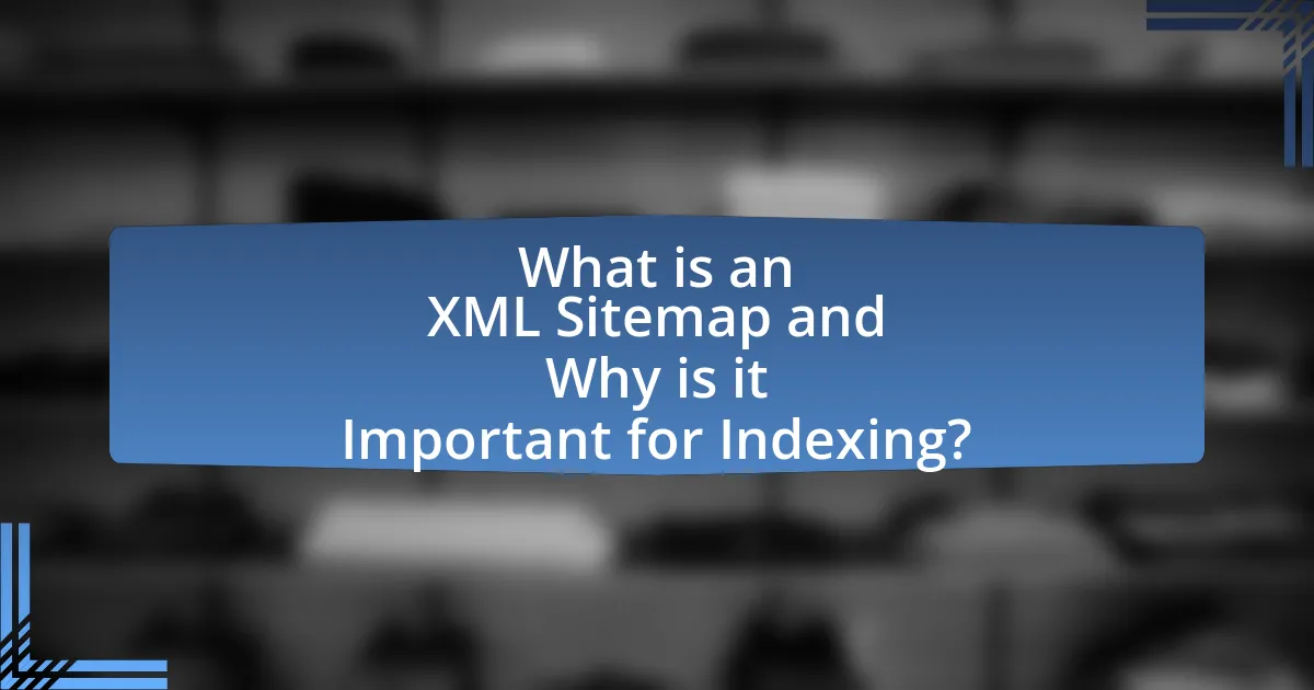 What is an XML Sitemap and Why is it Important for Indexing?