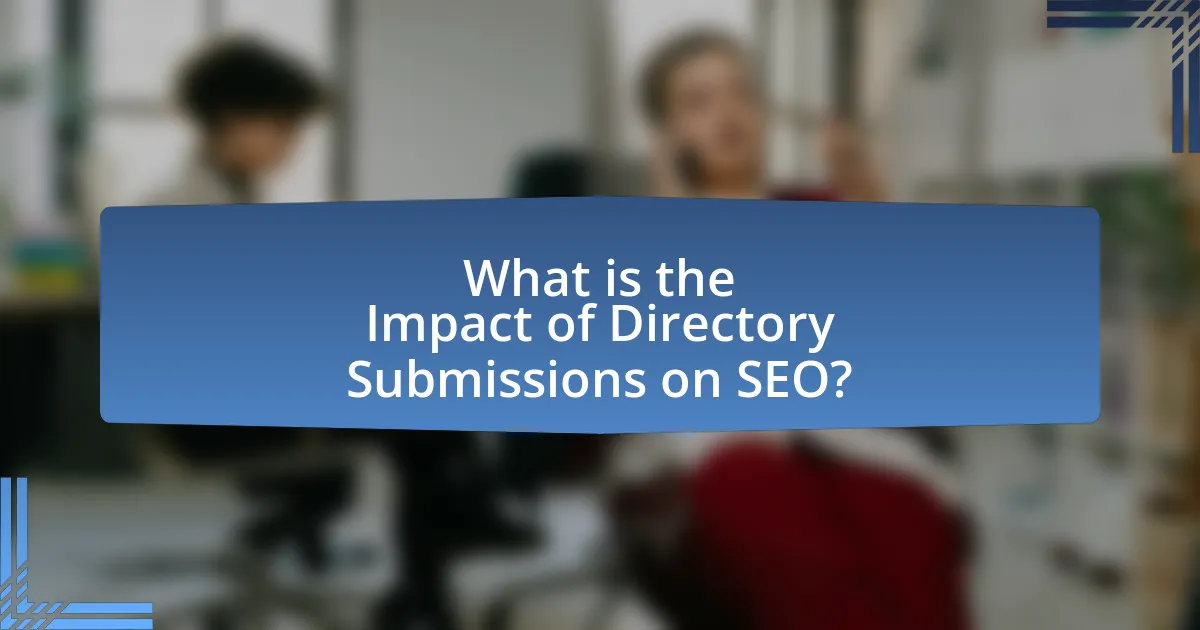 What is the Impact of Directory Submissions on SEO?
