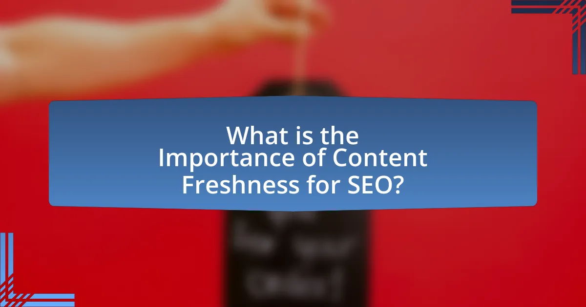 What is the Importance of Content Freshness for SEO?