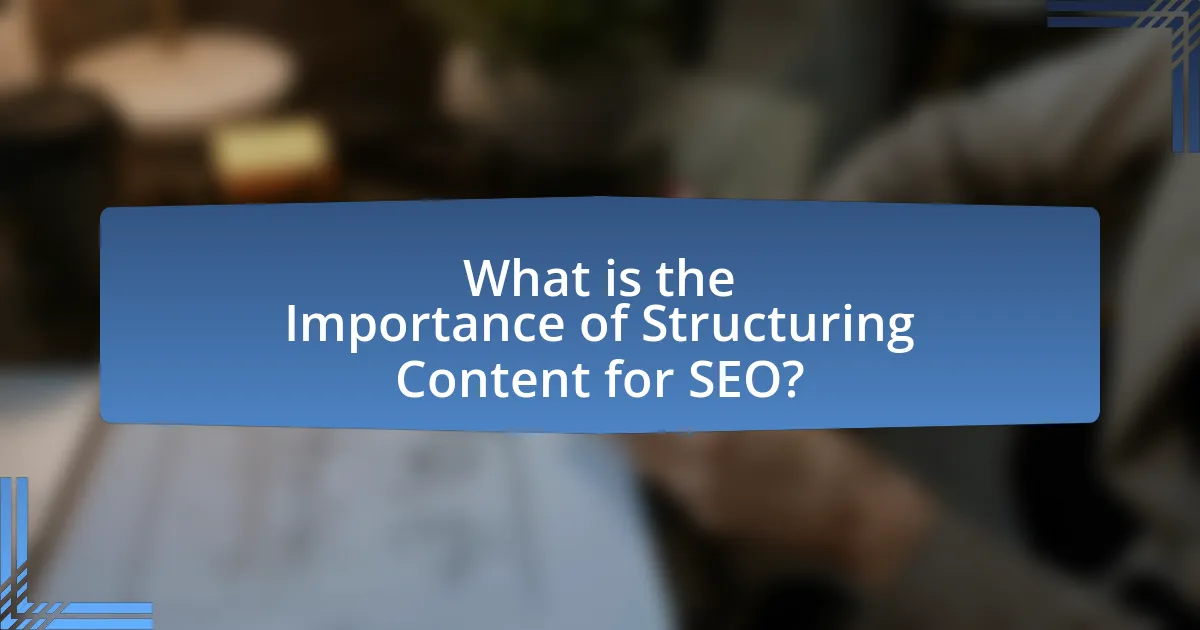 What is the Importance of Structuring Content for SEO?
