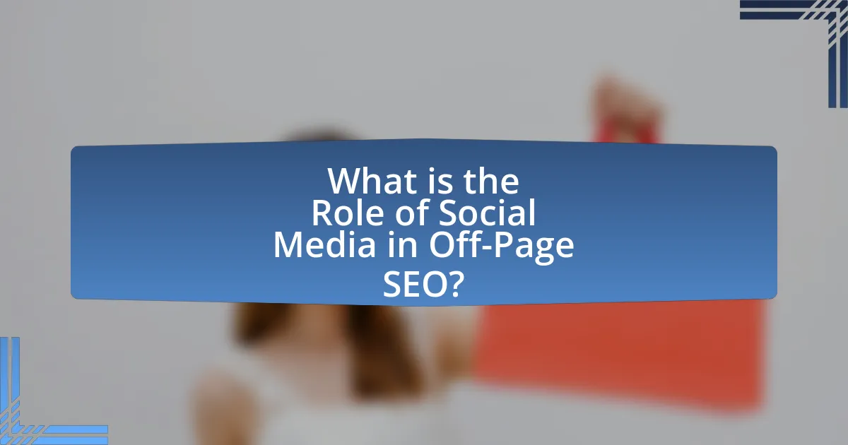 What is the Role of Social Media in Off-Page SEO?