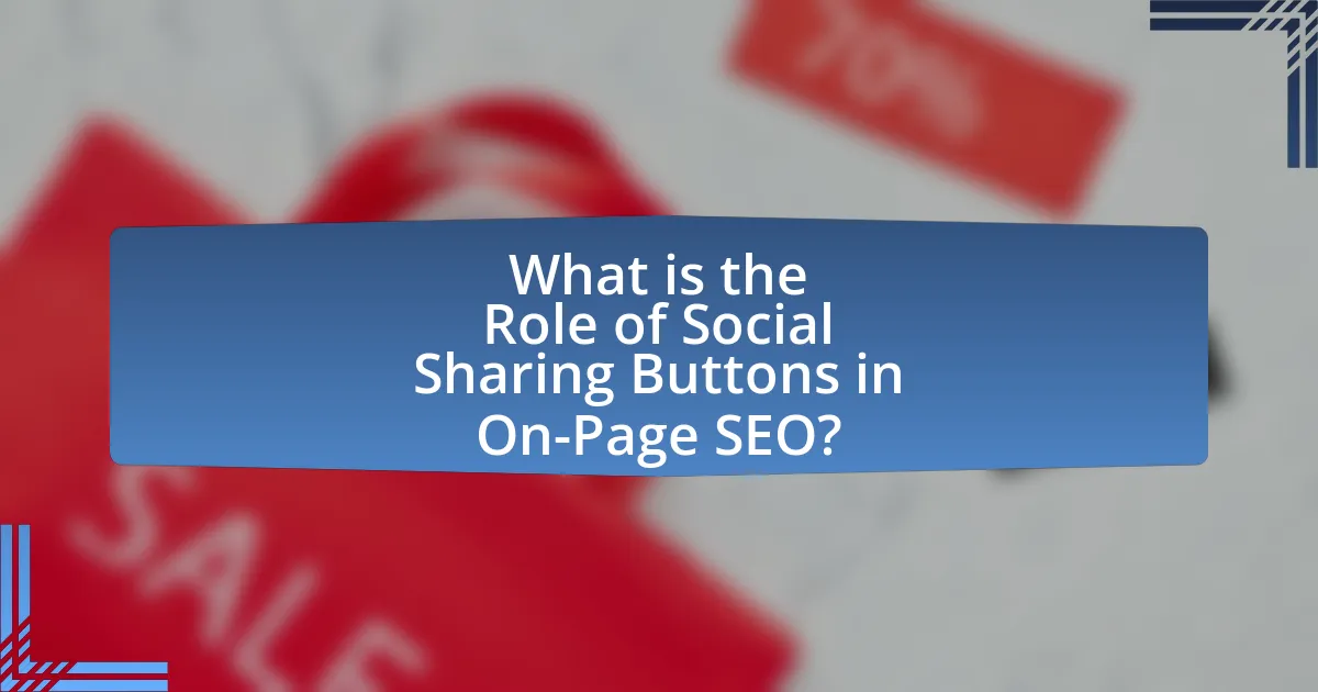 What is the Role of Social Sharing Buttons in On-Page SEO?