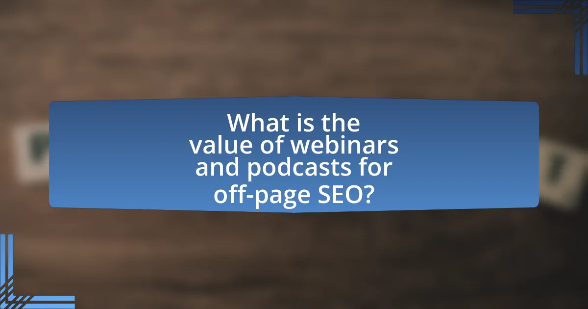 What is the value of webinars and podcasts for off-page SEO?