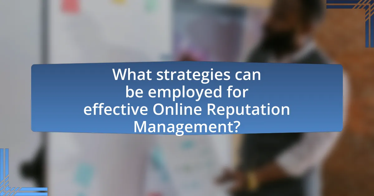 What strategies can be employed for effective Online Reputation Management?