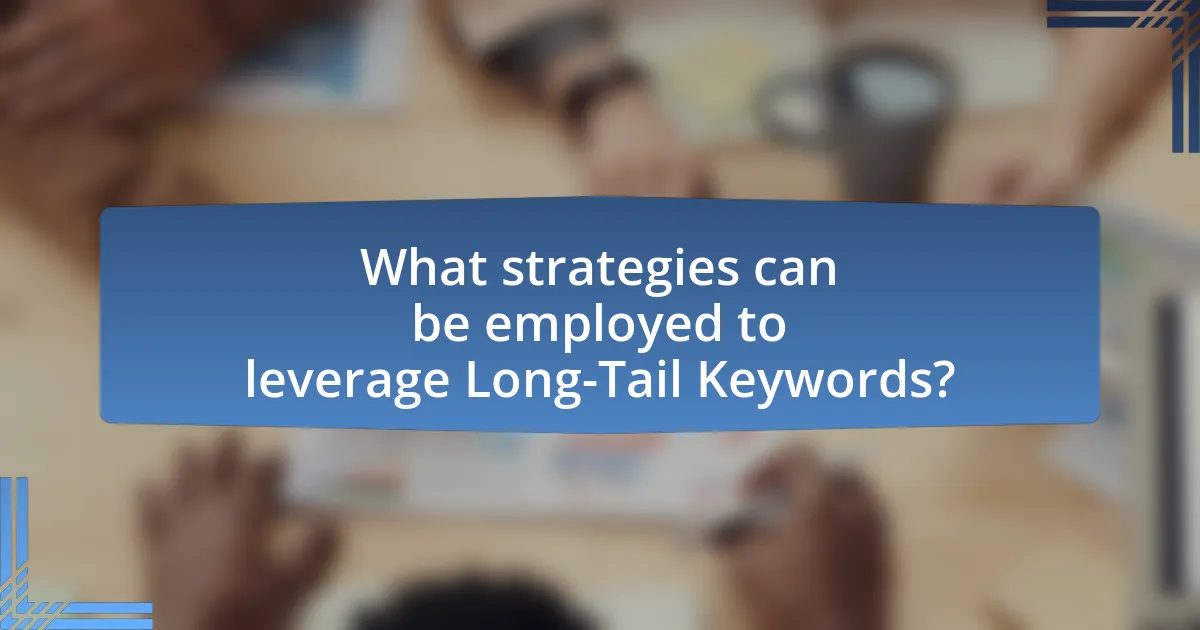 What strategies can be employed to leverage Long-Tail Keywords?