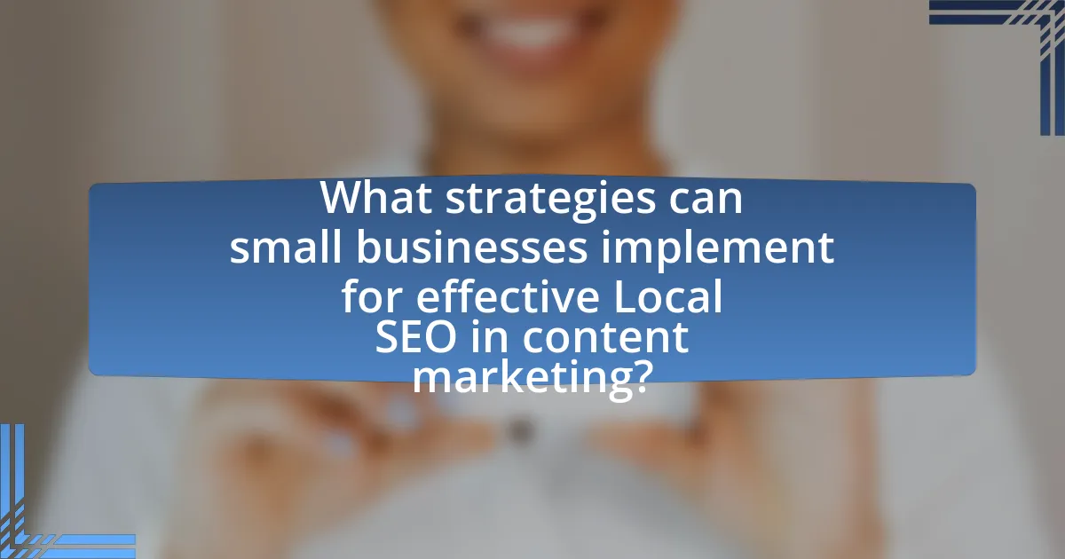 What strategies can small businesses implement for effective Local SEO in content marketing?