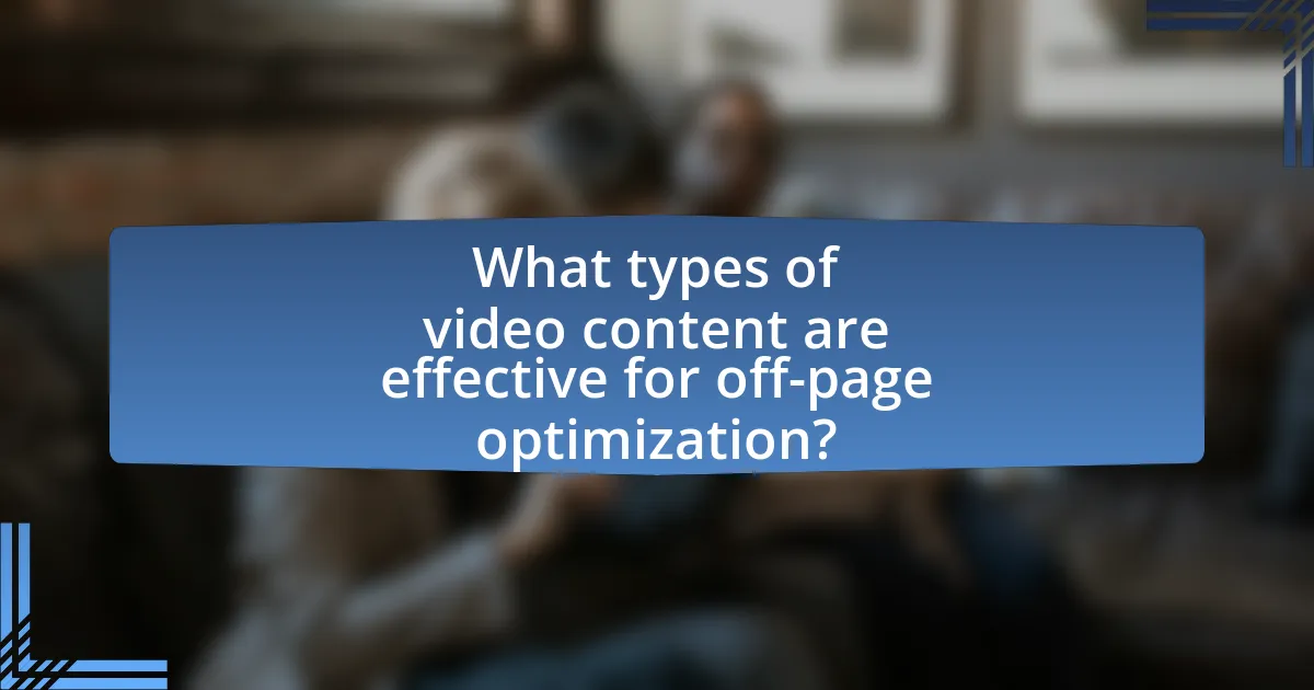 What types of video content are effective for off-page optimization?